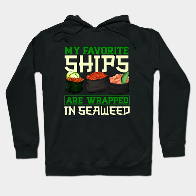 My favorite ships are wrapped in seaweed - Sushi Hoodie by Modern Medieval Design